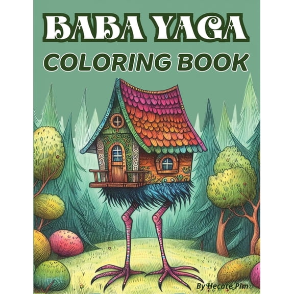 Baba Yaga Coloring Book. The Magic Babushka from Slavic Folklore and Her Chicken-Legged Hut: 30 Images. 8.5x11" Size. Si, (Paperback)
