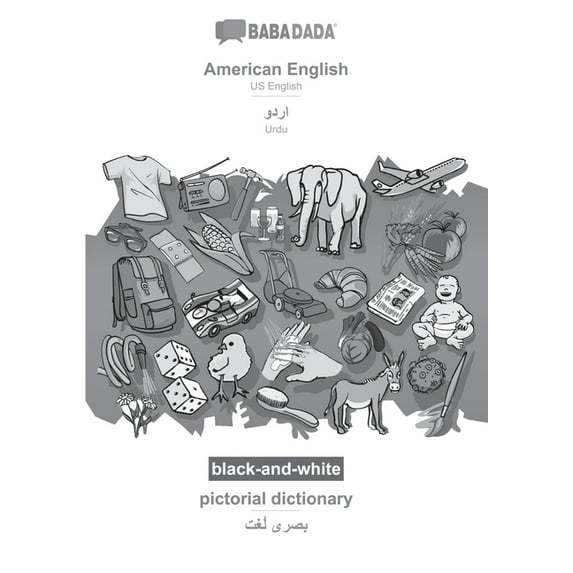 Babadada Black-And-White, American English - Urdu (In Arabic Script), Pictorial Dictionary - Visual Dictionary (In Arabic Script): Us English - Urdu (In Arabic Script), Visual Dictionary