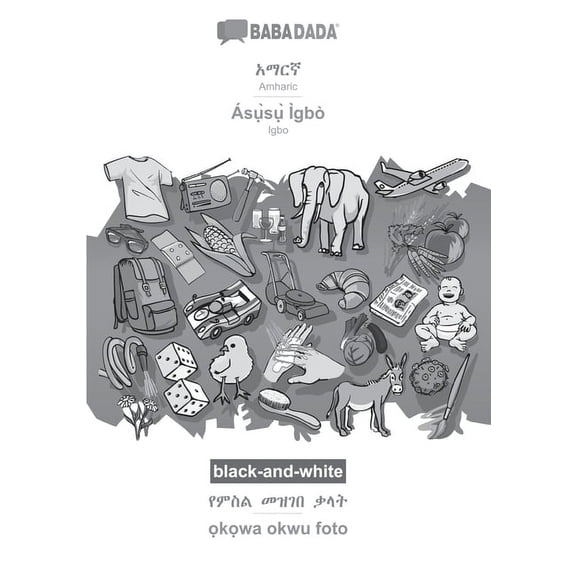 Babadada Black-And-White, Amharic (In Ge?Ez Script) - s?`S?` gb, Visual Dictionary (In Ge?Ez Script) - ... - Igbo, Visual Dictionary (Amharic Edition)