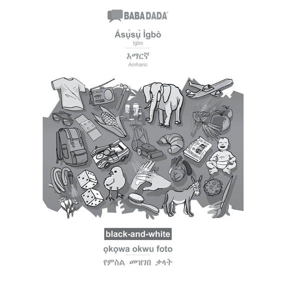Babadada Black-And-White, Ás?`S?` Ìgbò - Amharic (In Ge?Ez Script), ?K?Wa Okwu Foto - Visual Dictionary (In ... Script), Visual Dictionary (Igbo Edition)