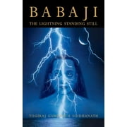 Babaji: The Lightning Standing Still (Special Abridged Edition) -- Yogiraj Gurunath Siddhanath