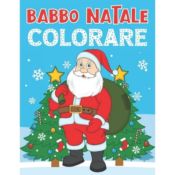 Babbo Natale Colorare: Per Bambini 3-8 Anni (Paperback)