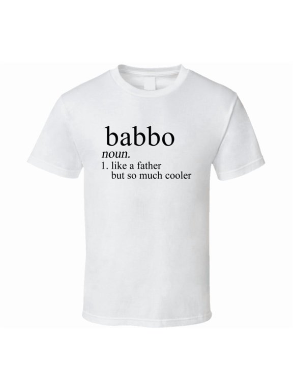 Babbo Noun Languages Definition Dad Father Father's Day Gift T Shirt