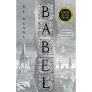 Babel The SUNDAY TIMES and #1 NEW YORK TIMES bestseller by R. F. Kuang