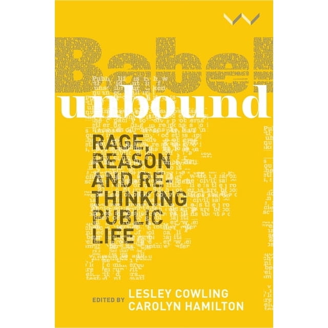 Unbound Rage Babel Unbound: Rage, Reason and Rethinking Public Life (Hardcover ...