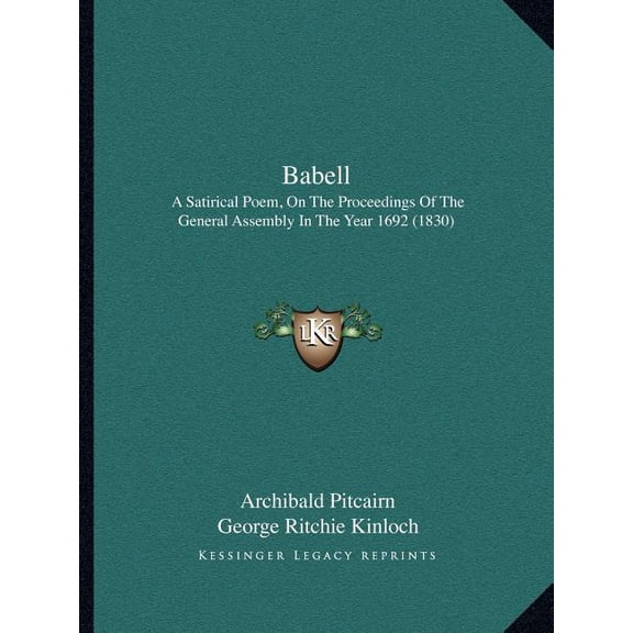 Babell : A Satirical Poem, On The Proceedings Of The General Assembly In The Year 1692 (1830) (Paperback)