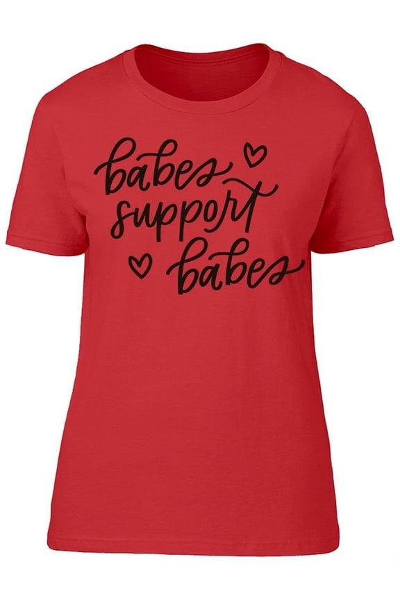 Babes Support Babes Quote T-Shirt Women -Image by Shutterstock, Female Medium