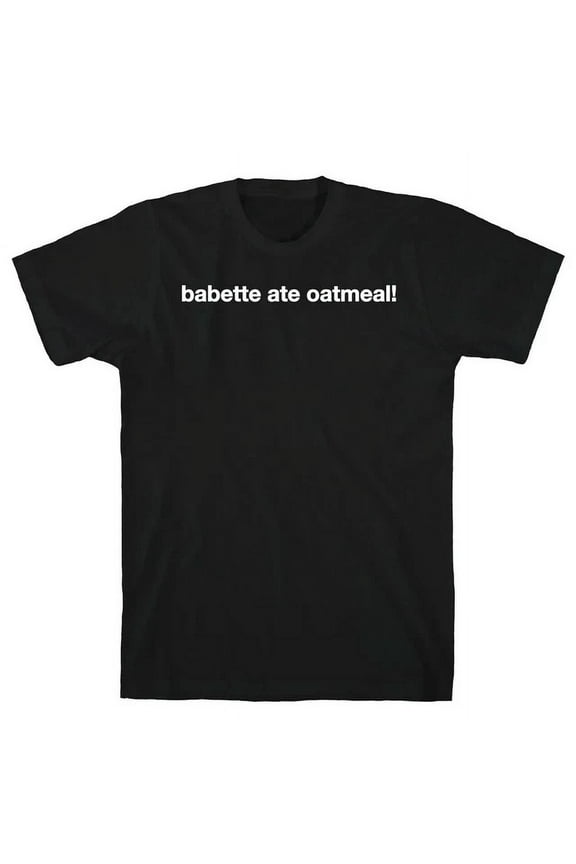 Babette Ate Oatmeal! T-Shirt Funny T-Shirt Unisex S-5XL Hot Trending Shirt, Vintage Birthday Gift