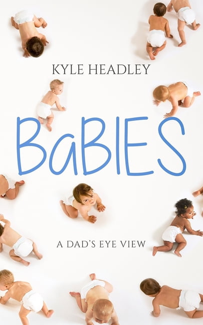 Babies: A Dad's Eye View, (Paperback)