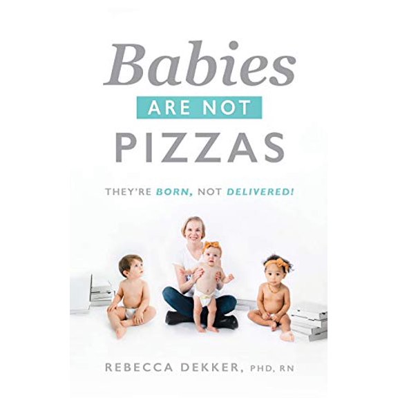 Pre-Owned Babies Are Not Pizzas: They're Born, Not Delivered (Paperback) 173254963X 9781732549630