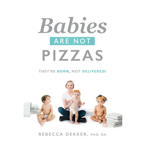 Babies Are Not Pizzas: They're Born, Not Delivered, (Hardcover)
