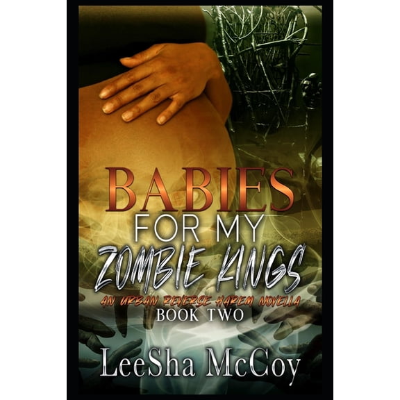 Babies For My Zombie Kings: A Reverse Harem Romance (Paperback) by Leesha McCoy