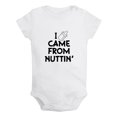 thumbnail image 1 of Babies I Came From Nuttin' Funny Rompers Newborn Baby Bodysuits Infant Jumpsuits Kids Cotton Graphic One-Piece Outfits, 1 of 5