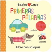 Babies Love Babies Love Primeras Palabras / Babies Love First Words Spanish Edition, Board Book