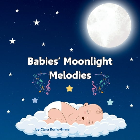Babies' Moonlight Melodies: A Bedtime Lullaby, (Paperback)