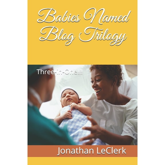 Babies Named Blog Babies Named Blog Trilogy: Three-in-One!!!, Book 5, (Paperback)