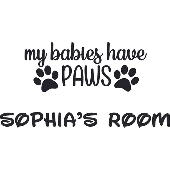 My Babies Have Paws Dog Dogs Puppy Customized Wall Decal - Custom Vinyl Wall Art - Personalized Name - Baby Girls Boys Kids Bedroom Wall Decal Room Decor Wall Stickers Decoration Size (12x20 inch)