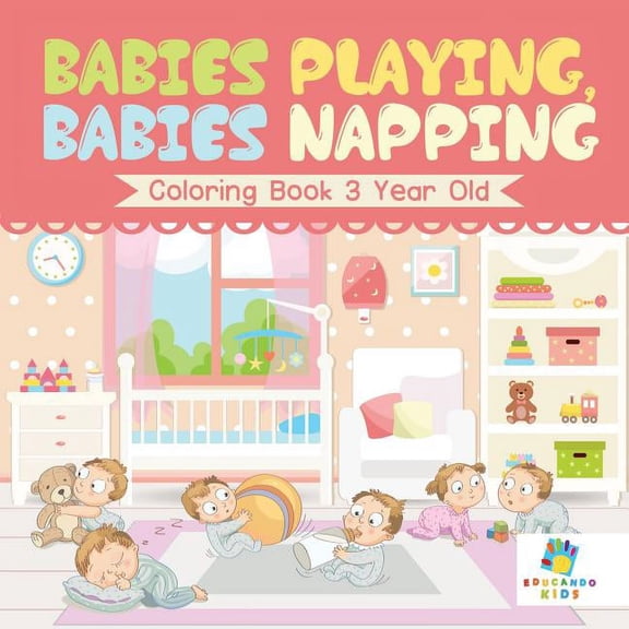 Babies Playing, Babies Napping Coloring Book 3 Year Old, (Paperback)