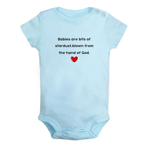 Babies are bits of stardust, blown from the hand of God Funny Rompers Newborn Baby Bodysuits Infant Jumpsuits Kids Cotton Graphic One-Piece Outfits