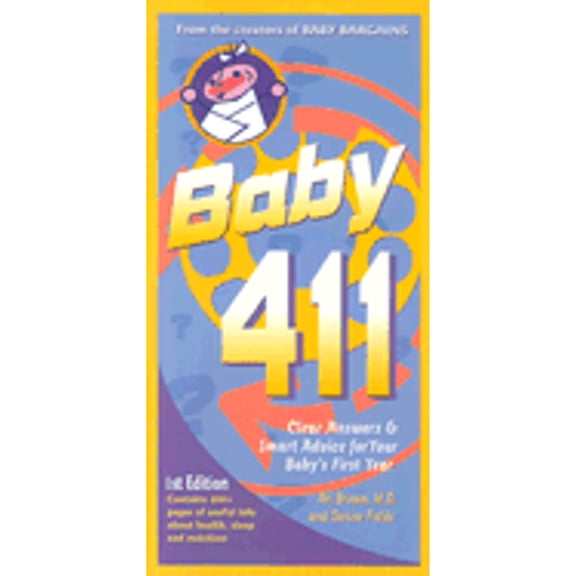 Pre-Owned Baby 411: Clear Answers & Smart Advice for Your Baby's First Year (Paperback) 1889392154 9781889392158