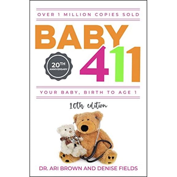 Pre-Owned Baby 411: Your Baby, Birth to Age 1! Everything You Wanted to Know But Were Afraid to Ask about Your Newborn: Breastfeeding, Weaning, Calming a Fussy (Paperback) 1889392723 9781889392721