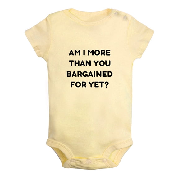 Baby Am I More Than You Bargained For Yet Funny Romper Newborn Bodysuit Infant Jumpsuits Cotton Clothes Graphic Outfits
