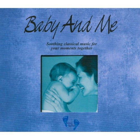 BABY & ME Soothing Classical Music For Your Moments Together