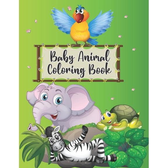 Baby Animal Coloring Book : Super Fun Wild Baby Animals to Color included Giraffe Elephant Lion Tiger Squid Llama and Many More for Kids Preschoolers and Kindergarteners (Paperback)