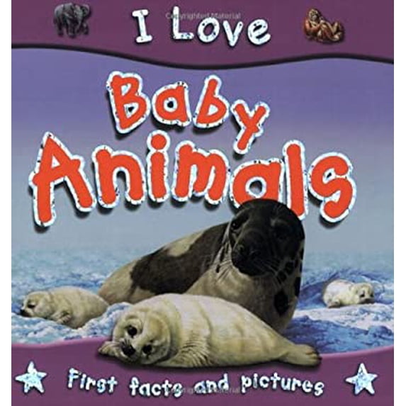 Pre-Owned Baby Animals (I Love) (Paperback) 1842367811 9781842367810