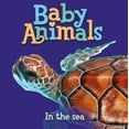 thumbnail image 1 of Baby Animals (Kingfisher): Baby Animals: In the Sea (Board Book), 1 of 1
