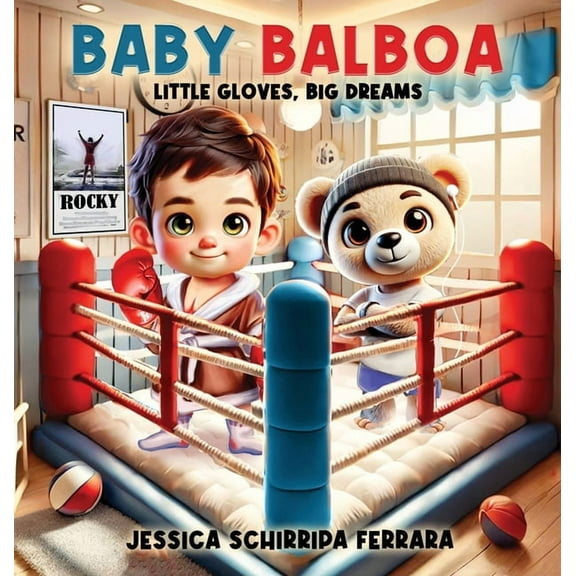 Baby Balboa: Little Gloves, Big Dreams, (Hardcover)