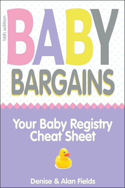 Baby Bargains: Your Baby Registry Cheat Sheet! Honest &amp; Independent Reviews to Help You Choose Your Baby's Car , (Paperback)