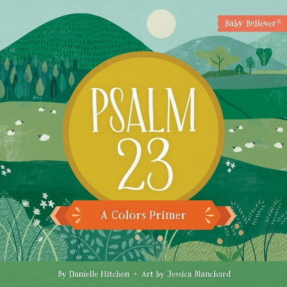 Baby Believer: Psalm 23 : A Colors Primer (Board book)