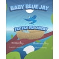 thumbnail image 1 of Baby Blue Jay Fly Fly Fly Away (Paperback) by Lauren Lavender, 1 of 1