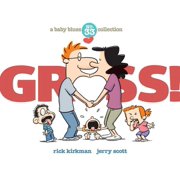 Baby Blues Gross! A Baby Blues Collection Volume 40, Book 40, Paperback