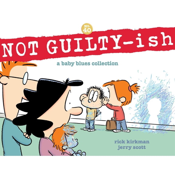 Baby Blues: NOT GUILTY-ish : A Baby Blues Collection (Series #40) (Paperback)