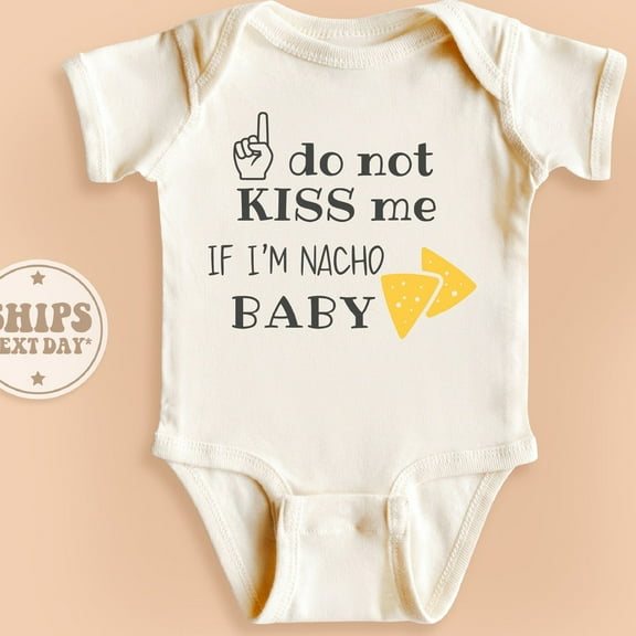 Baby Bodysuit BELLA CANVAS Do Not Kiss Me If I'M Nacho Baby Onesie, Nacho Baby Bodysuit, Funny Natural Baby Gift