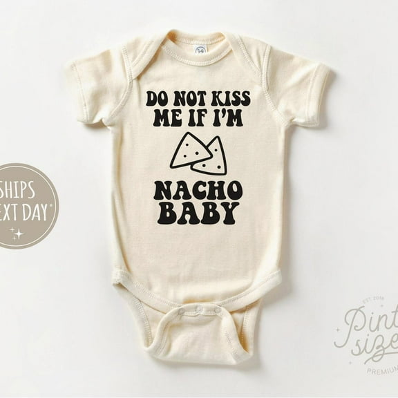 Baby Bodysuit BELLA CANVAS Funny Baby Onesie - Do Not Kiss Me If I'M Nacho Baby Onesie - Funny Retro Bodysuit - Natural Baby Onesie