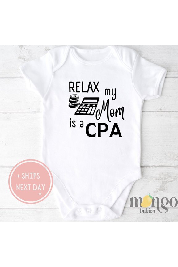 Baby Bodysuit BELLA CANVAS Funny Cpa Baby Onesies Relax My Mom Is A Cpa Pregnancy Announcement Onesie Cute Baby Shower Gift Funny Gift For Tax Accountant