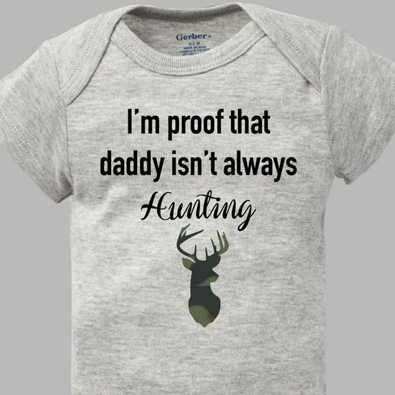 Baby Bodysuit BELLA CANVAS Hunting Baby Onesie, I'M Proof That Daddy Isn'T Always Hunting, Deer Baby Onesie, Hunting Buddy, Hunting Bodysuit, Country Onesie, Camo