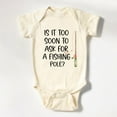 thumbnail image 1 of Baby Bodysuit BELLA CANVAS Is It Too Soon To Ask For A Fishing Pole Onesie, Fishing Baby Bodysuit, Baby Fishing Pole Natural Baby Onesie, 1 of 3
