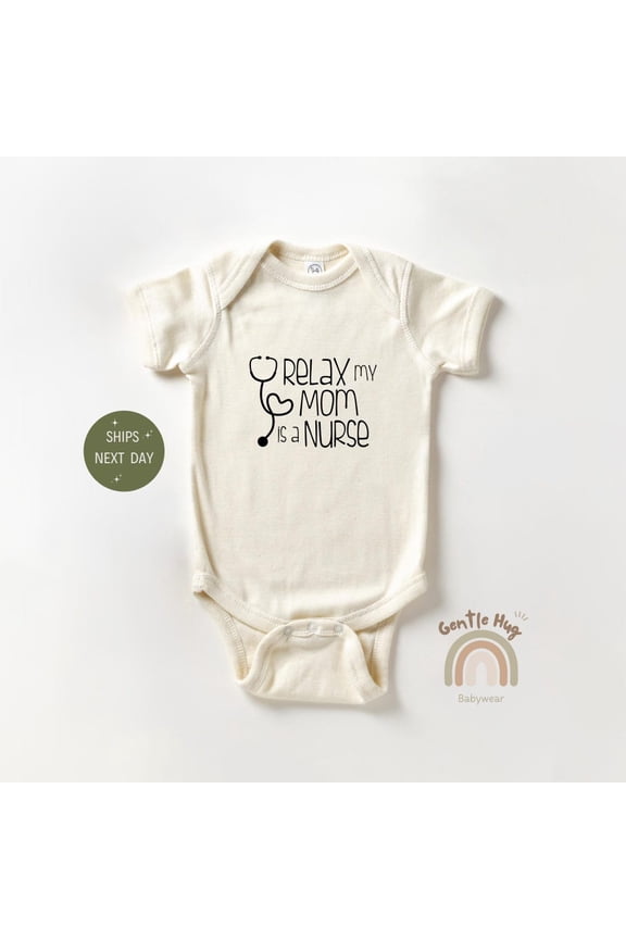 Baby Bodysuit BELLA CANVAS Relax My Mom Is A Nurse Baby Bodysuit, Funny Baby Onesie, Baby Shower Gift, Pregnancy Announcement Baby Onesie, Cute Mothers Day Onesie