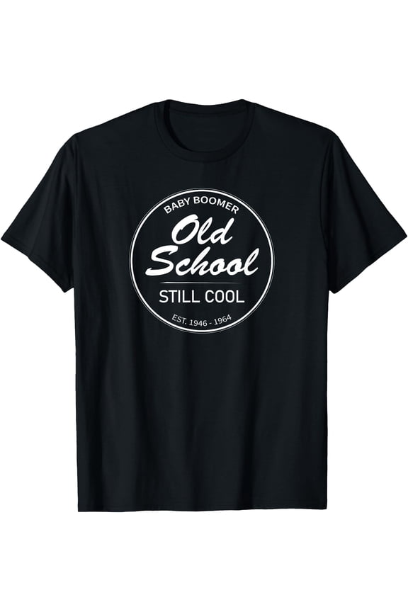 Baby Boomer Old School Still Cool T-Shirt, Unisex T-Shirt