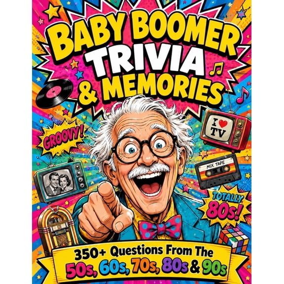 Baby Boomer Trivia & Memories: 350+ Large Print Questions from the 1950s, 1960s, 1970s, 1980s & 1990s - Nostalgia Quiz B, (Paperback)