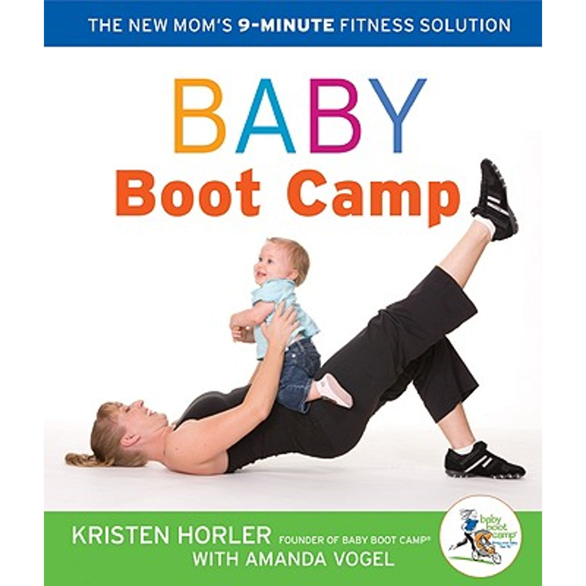 Baby Boot Camp: The New Mom's 9-Minute Fitness Solution (Paperback) by Kristen Horler, Amanda Vogel