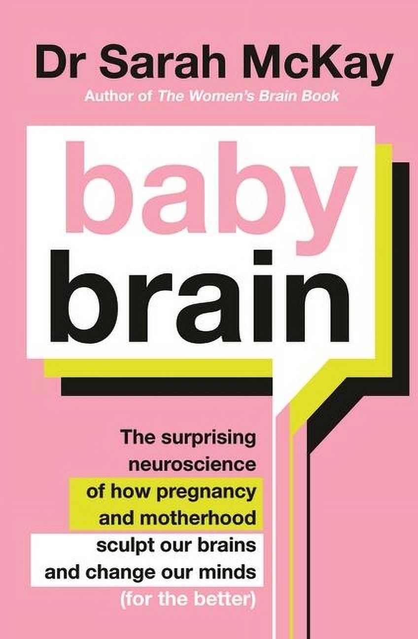 Baby Brain : The surprising neuroscience of how pregnancy and ...