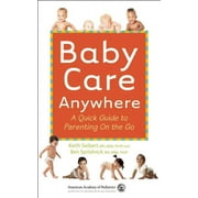 Baby Care Anywhere : A Quick Guide to Parenting On the Go (Paperback)