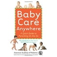 thumbnail image 1 of Pre-Owned Baby Care Anywhere : A Quick Guide to Parenting On the Go (Paperback), 1 of 1