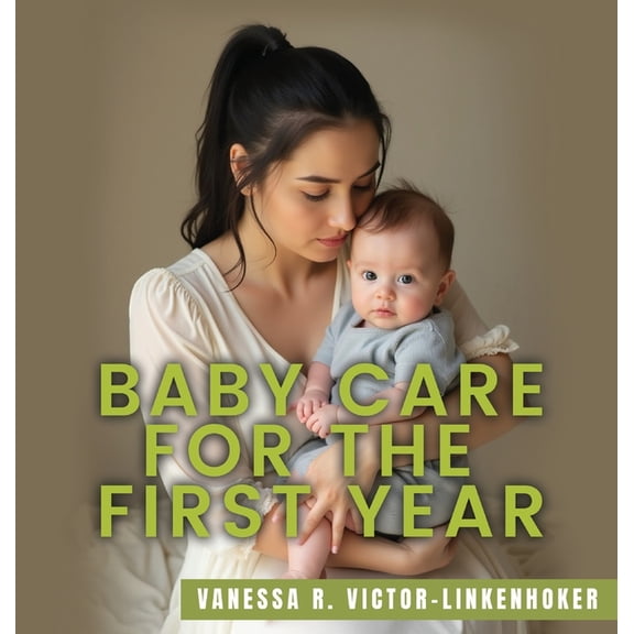 Baby Care for the First Year, (Hardcover)
