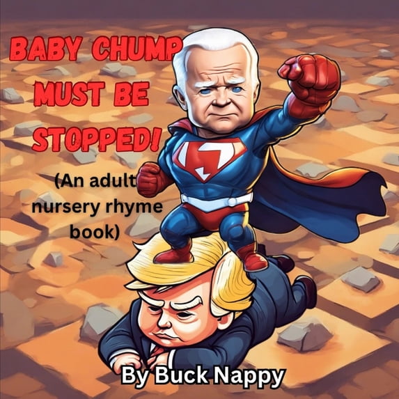 Baby Chump Must be Stopped: An Adult Nursery Rhyme book, (Paperback)